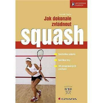 Jak dokonale zvládnout squash