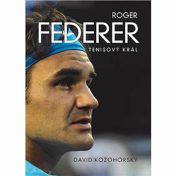 Roger Federer: tenisový král